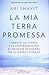 La mia terra promessa: Israele: la storia e le contraddizioni di un Paese in guerra per la sopravvivenza