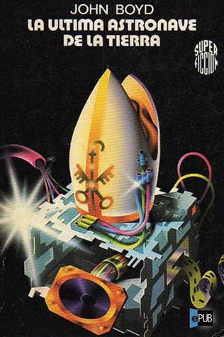 Portada de La última astronave de La Tierra, de John Boyd