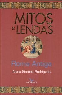 Mitos e Lendas - Roma Antiga