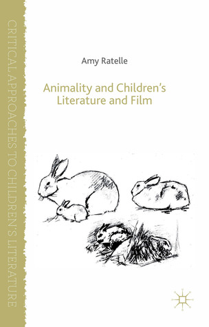 Animality and Children's Literature and Film (Critical Approaches to Children's Literature)