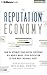 The Reputation Economy: How to Optimize Your Digital Footprint in a World Where Your Reputation Is Your Most Valuable Asset