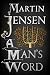 A Man's Word by Martin Jensen A Man's Word by Martin Jensen
