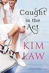 Caught in the Act by Kim Law