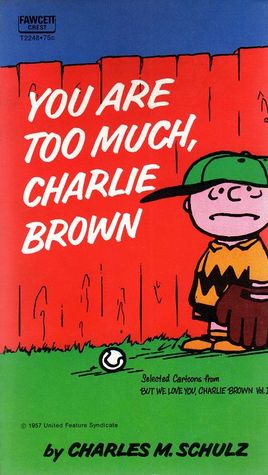 You Are Too Much, Charlie Brown (Peanuts Coronet, #21)