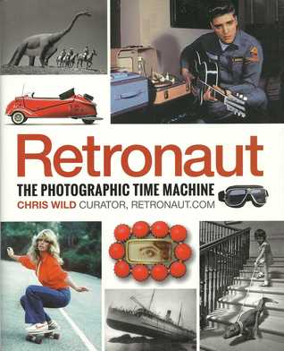 Retronaut: The Photographic Time Machine (Hardcover)