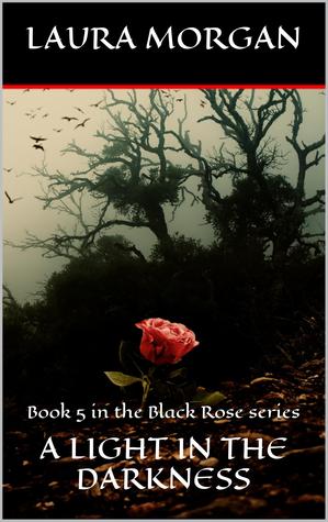 A Light in the Darkness (The Black Rose, #5)