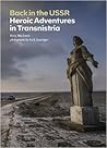 Back in the USSR: Heroic Adventures in Transnistria