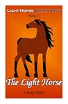 The Light Horse by Lavay Byrd
