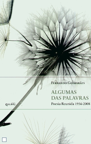 Algumas das Palavras - Poesia Reunida 1956-2008