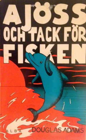 Ajöss och tack för fisken (Hitchhiker's Guide, #4)