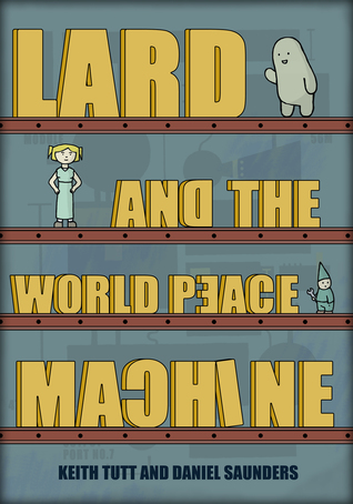 Lard and the World Peace Machine (Lard Wants World Peace! Book 1)