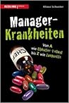 Manager-Krankheiten Von A wie Alphatier-Tollwut bis Z wie Zam... by Klaus Schuster