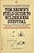 Tom Brown's Field Guide to Wilderness Survival by Tom Brown Jr.