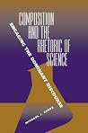 Composition and the Rhetoric of Science: Engaging the Dominant Discourse Composition and the Rhetoric of Science: Engaging the Dominant Discourse