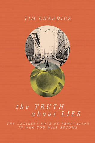 The Truth about Lies: The Unlikely Role of Temptation in Who You Will Become (Paperback)