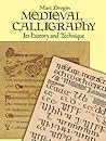 Medieval Calligraphy: Its History and Technique (Lettering, Calligraphy, Typography)