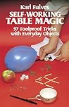 Self-Working Table Magic: 97 Foolproof Tricks with Everyday Objects (Dover Magic Books) Self-Working Table Magic: 97 Foolproof Tricks with Everyday Objects (Dover Magic Books)