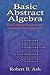 Basic Abstract Algebra by Robert B. Ash