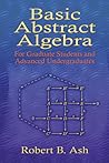 Basic Abstract Algebra: For Graduate Students and Advanced Undergraduates (Dover Books on Mathematics)