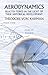 Aerodynamics: Selected Topics in the Light of Their Historical Development (Dover Books on Aeronautical Engineering)