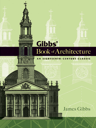 Gibbs' Book of Architecture: An Eighteenth-Century Classic (Dover Architecture)