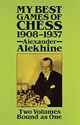 Alexander Alekhine - My Best Games of Chess - 1908-1937