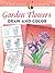 Creative Haven Garden Flowers Draw and Color (Adult Coloring)