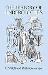 The History of Underclothes by C. Willett Cunnington