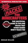 Minecraft Hacks: The Unofficial Guide to Tips and Tricks That Other Guides Won't Teach You
