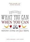 What You Can When You Can: Healthy Living on Your Terms