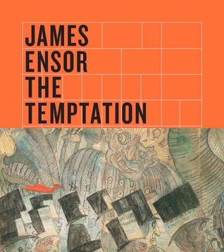 James Ensor: The Temptation of Saint Anthony (Hardcover)