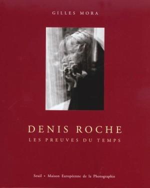 Denis Roche, les preuves du temps
