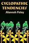Cyclopathic Tendencies by Alannah Foley