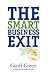 The Smart Business Exit: Getting Rewarded for Your Blood, Sweat and Tears