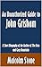 An Unauthorized Guide to John Grisham: A Short Biography of the Author of The Firm and Gray Mountain [Article]