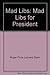 Mad Libs: Mad Libs for President
