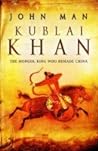 Kublai Khan: The Mongol King Who Remade China