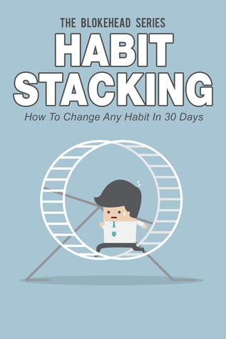 Habit Stacking: How To Change Any Habit In 30 Days (Paperback)