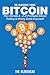 Bitcoin: The Ultimate A-Z of Profitable Bitcoin Trading & Mining Guide Exposed!