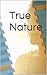 True Nature (True, #1)