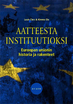 Aatteesta instituutioksi: Euroopan unionin historia ja rakenteet