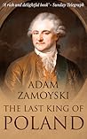 The Last King of Poland by Adam Zamoyski
