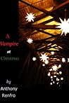 A Vampire at Christmas by Anthony Renfro