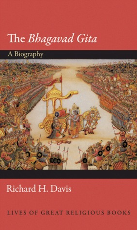 The Bhagavad Gita: A Biography (Lives of Great Religious Books)