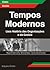 Tempos Modernos - Uma História das Organizações e da Gestão