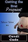 Getting the Brat Pregnant: Taboo Tales #4