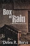 Box of Rain by Debra R. Borys Box of Rain by Debra R. Borys
