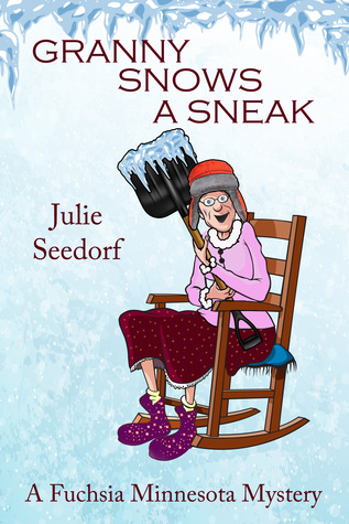 Granny Snows a Sneak (Fuchsia, Minnesota, #3)