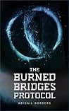 The Burned Bridges Protocol by Abigail Borders