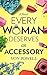 Every Woman Deserves an Accessory